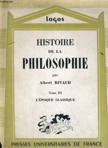 Couverture de HISTOIRE DE LA PHILOSOPHIE - TOME III L'EPOQUE CLASSIQUE - LOGOS INTRODUCTION AUX ETUDES PHILOSOPHIQUES COLLECTION PUBLIEE SOUS LA DIRECTION DE L. LAVELLE
