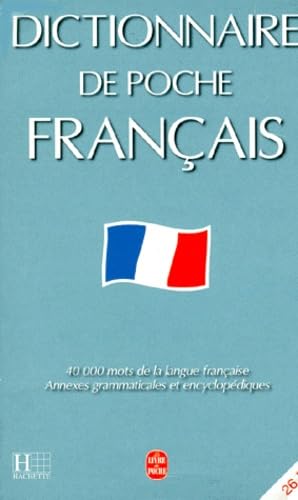 Dictionnaire de poche français : 40000 mots de la langue française, annexes grammaticales et encyclopédiques