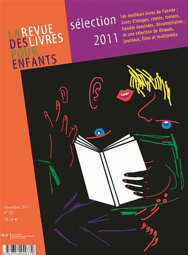 Revue des livres pour enfants (La), n° 261. Sélection 2011 : les meilleurs livres de l'année : livres d'images, contes, romans, bandes dessinées, documentaires... et une sélection de disques, journaux, films et multimédia