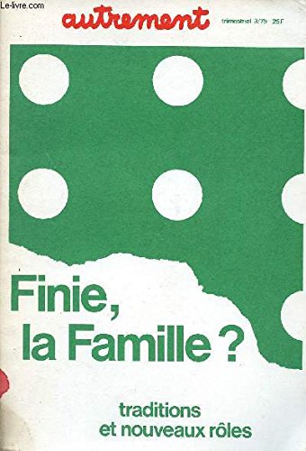 Couverture de Autrement, n° 3 du 1975 : Finie, la famille ? Traditions et nouveaux rôles