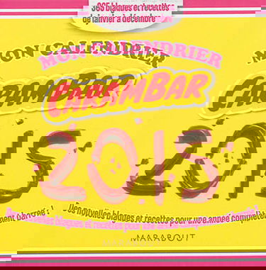 Mon calendrier Carambar 2015 : des nouvelles blagues et recettes pour une année complètement barrée ! : 365 blagues et recettes de janvier à décembre