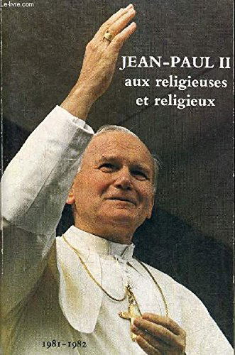 Jean-paul II aux religieuses et religieux 1981-1982 Tome II