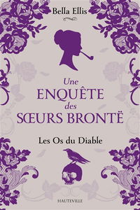 Une enquête des soeurs Brontë. Vol. 2. Les os du diable