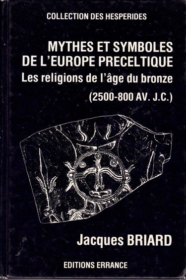 Mythes et symboles de l'Europe préceltique : les religions de l'âge du bronze, 2500-800 av. J.-C.