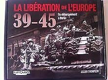 La liberation de l'europe 39-45 du debarquement a berlin