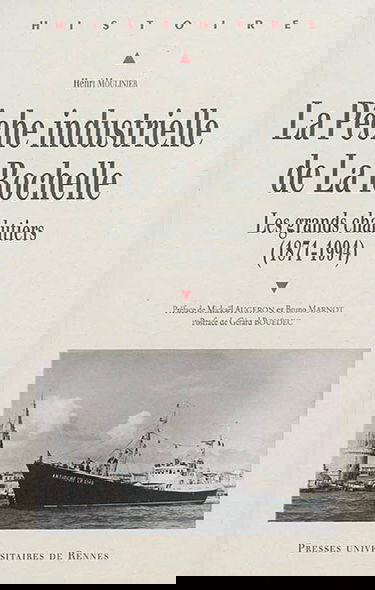 La pêche industrielle de La Rochelle : les grands chalutiers : 1871-1994