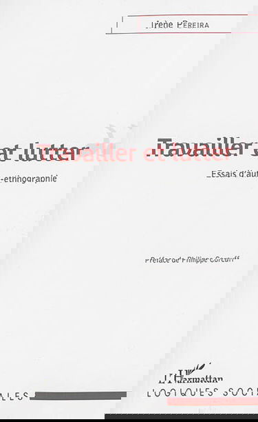 Travailler et lutter : essais d'auto-ethnobiographie