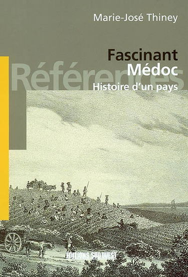 Fascinant Médoc : histoire d'un pays