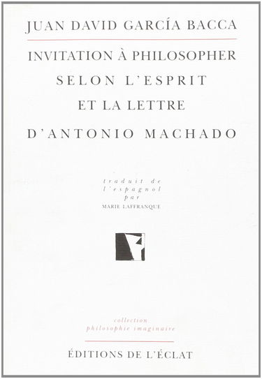 Invitation à philosopher selon l'esprit et la lettre d'Antonio Machado