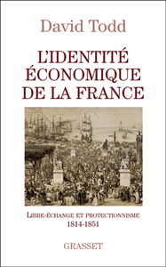 L'identité économique de la France : libre-échange et protectionnisme (1814-1851)