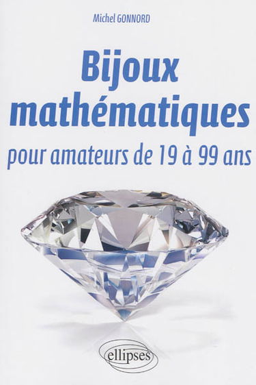 Bijoux mathématiques pour amateurs de 19 à 99 ans