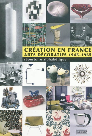 Couverture de Création en France : arts décoratifs 1945-1965 : répertoire alphabétique