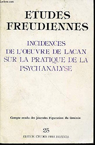 Etudes Freudiennes N° 25 - Incidences de l'oeuvre de Lacan sur la pratique de la Psychanalyse