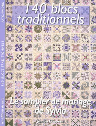 140 blocs traditionnels : le sampler de mariage de Sylvia d'après ELM Creek Quilts : l'histoire vraie du quilt