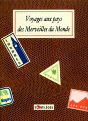 Voyages aux pays des merveilles du monde : anthologie