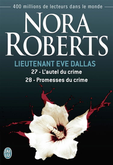 Lieutenant Eve Dallas. Vol. 27-28. L'autel du crime. Promesses du crime