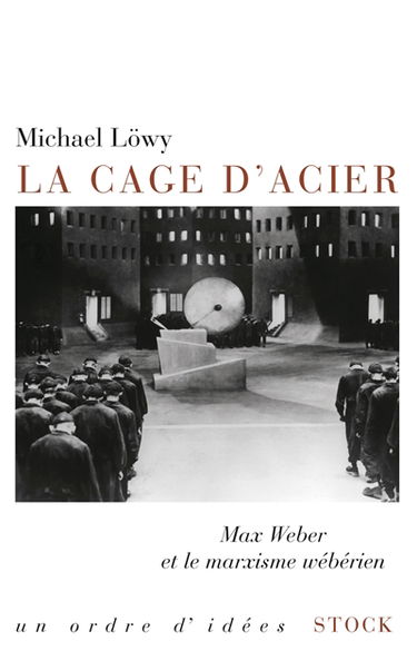 La cage d'acier : Max Weber et le marxisme wébérien