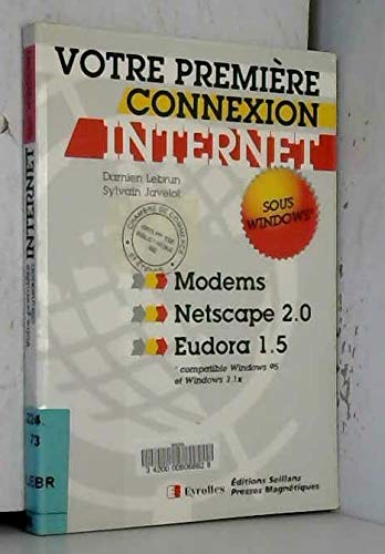 Votre première connexion sur Internet sous Windows : Modem, Netscape 2.0-Eudora 1.5