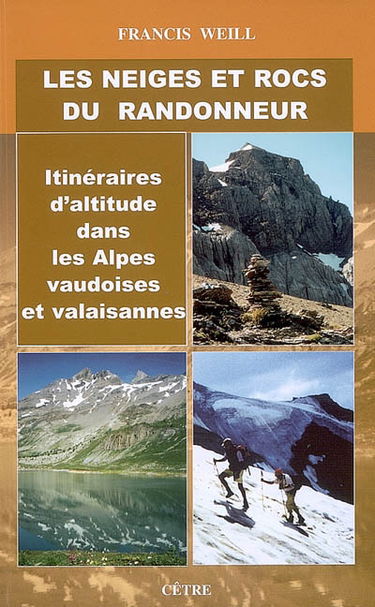 Les neiges et rocs du randonneur : itinéraires d'altitude dans les Alpes vaudoises et valaisannes : description d'ascensions et de circuits dans les Alpes suisses, photographies et croquis topographiques