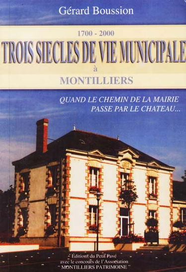 Trois siècles de vie municipale à Montilliers (1700-2000) : quand le chemin de la mairie passe par le château...