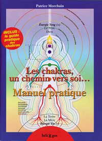Les chakras, un chemin vers soi... : manuel pratique