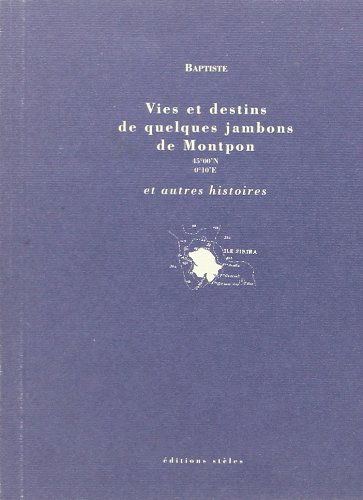 Vies et destins de quelques jambons de Montpon, 45°00' N-0°10' E : et autres histoires