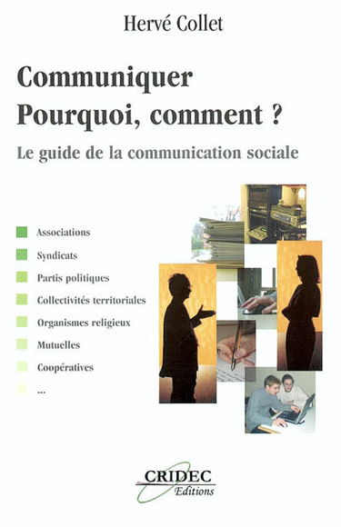 Communiquer : pourquoi, comment ? : le guide de la communication sociale