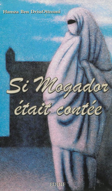 Couverture de Si Mogador était contée : récit