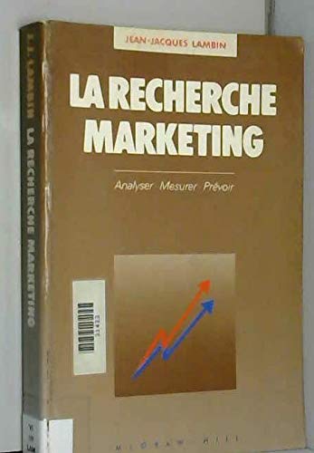La recherche marketing : analyser - mesurer - prévoir