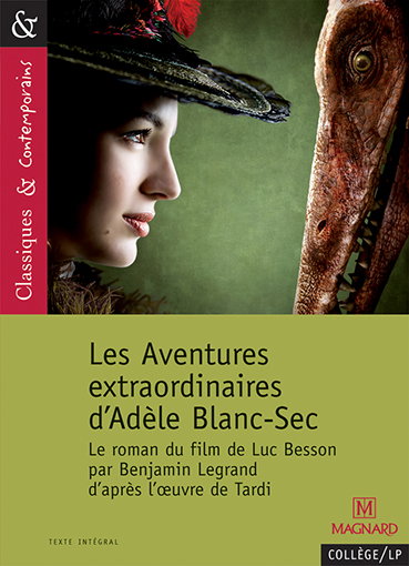 Les aventures extraordinaires d'Adèle Blanc-Sec : le roman du film de Luc Besson