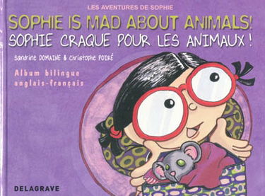 Les aventures de Sophie. Sophie is mad about animals !. Sophie craque pour les animaux !