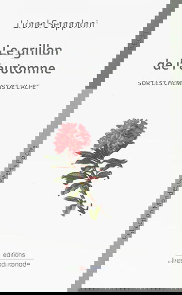 Le grillon de l'automne : sur les chemins de l'Alpe