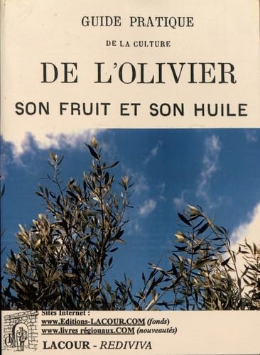 Guide pratique de la culture de l'olivier, son fruit et son huile