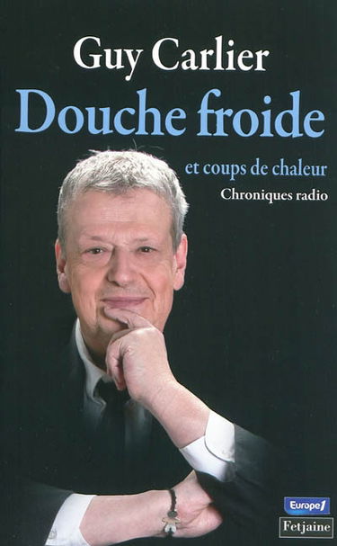 Douche froide : et coup de chaleur : chroniques radio