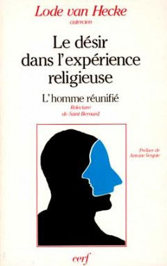 Le désir dans l'expérience religieuse : l'homme réunifié, relecture de saint Bernard