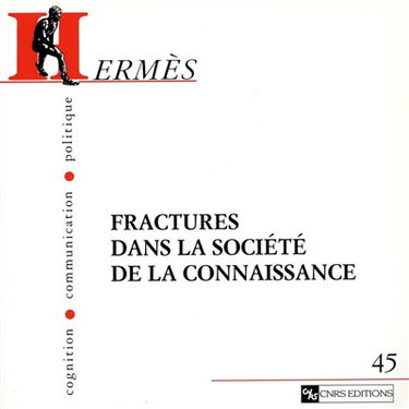 Hermès, n° 45. Fractures dans la société de la connaissance