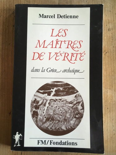 Les maîtres de vérité dans la Grèce archaïque