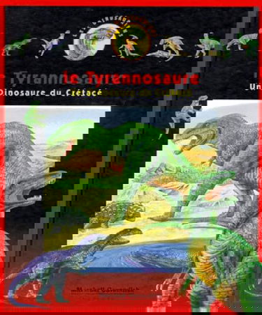 Les dinosauriens. Vol. 1. Le tyrannosaure : un dinosaure du crétacé