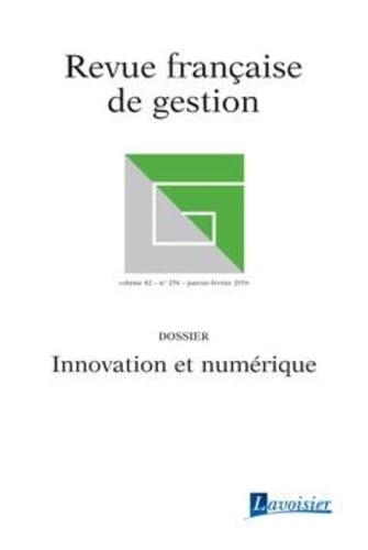 Revue française de gestion Volume 42 N° 254/Janvier-Février 2016: Innovation et numérique