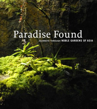 Couverture de Paradise Found: Journeys Through Noble Gardens of Asia