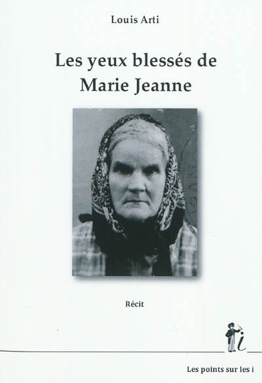 Couverture de Les yeux blessés de Marie Jeanne : récit