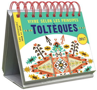 Vivre selon les principes toltèques 2017