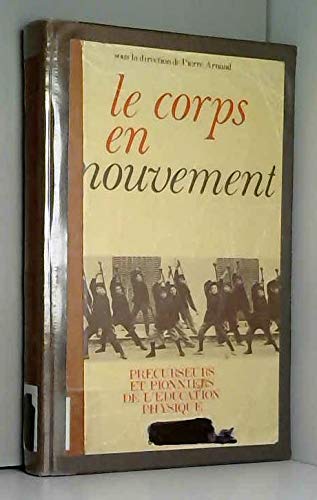Le Corps en mouvement : précurseurs et pionniers de l'éducation physique