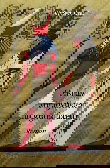 Horus un justicier au grand cœur : Roman