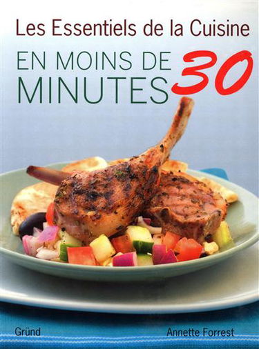 Les essentiels de la cuisine en moins de 30 minutes
