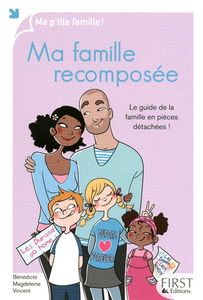 Ma famille recomposée : le guide de la famille en pièces détachées !