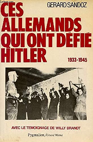 Ces Allemands qui ont défié Hitler, 1933-1945