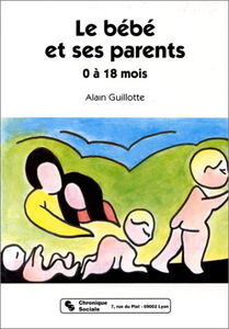 Le bébé et ses parents : 0 à 18 mois