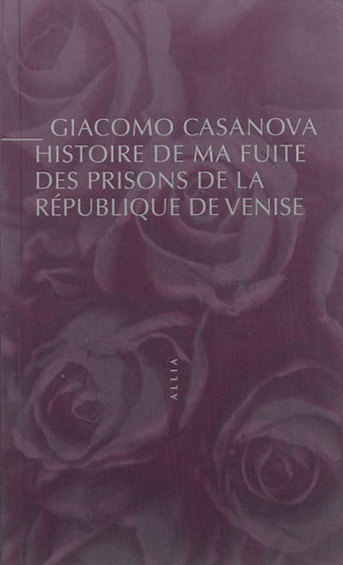 Histoire de ma fuite des prisons de la République de Venise qu'on appelle les Plombs