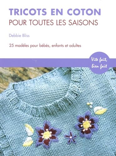 Tricots en coton pour toutes saisons : 25 modèles pour bébés, enfants et adultes